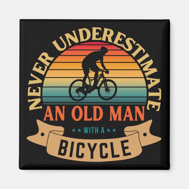 Never underestimate an old man with a bicycle magnet (Front)