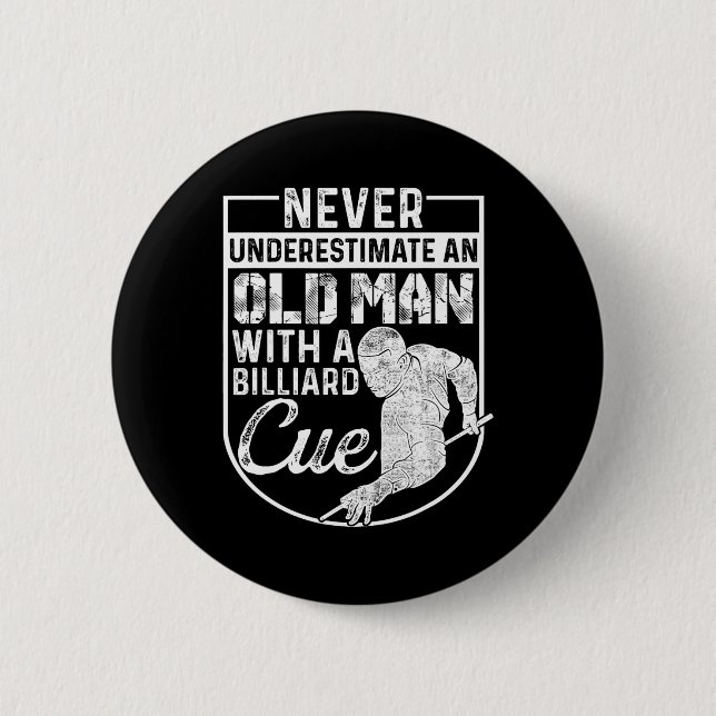 Never Underestimate An Old Man With A Billiard Que 6 Cm Round Badge (Front)