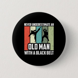 Never Underestimate An Old Man With A Black Belt 6 Cm Round Badge