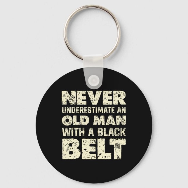 Never Underestimate An Old Man With A Black Belt  Key Ring (Front)