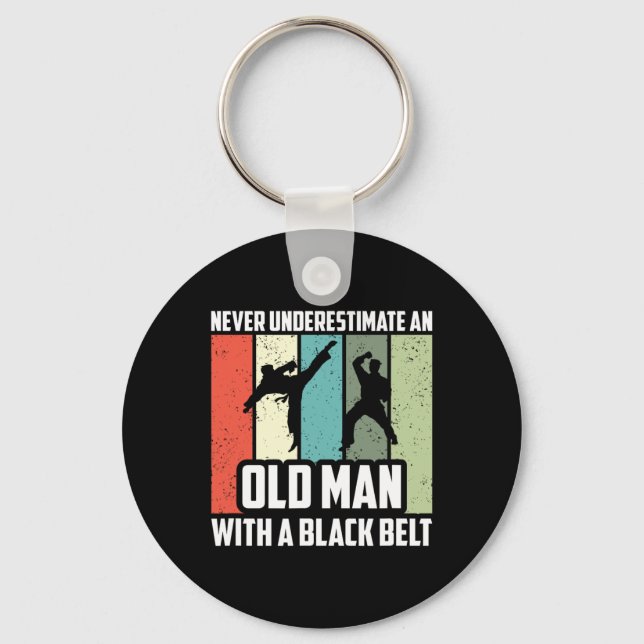 Never Underestimate An Old Man With A Black Belt  Key Ring (Front)