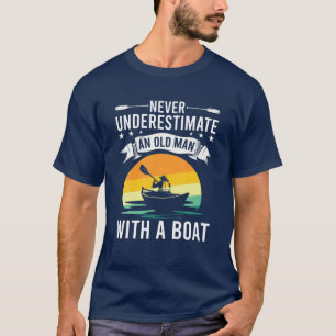 Never Underestimate An Old Man With A Boat Boating T-Shirt
