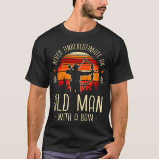 Never Underestimate An Old Man With A Bow Archery T-Shirt