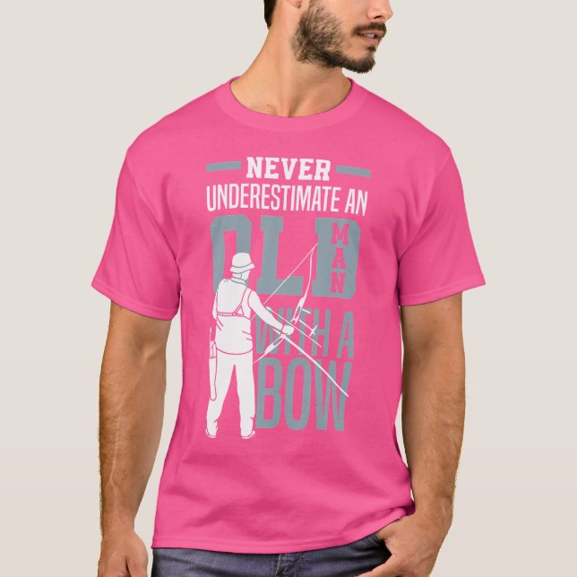 Never Underestimate An Old Man With A Bow Funny Ar T-Shirt (Front)