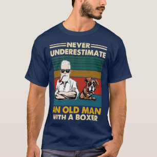 Never underestimate an old man with a boxer1 T-Shirt