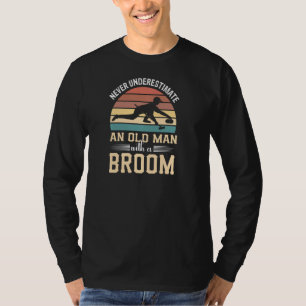 Never Underestimate An Old Man With A Broom Curlin T-Shirt