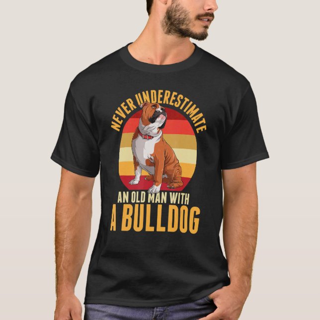 Never Underestimate An Old Man With A Bulldog T-Shirt (Front)