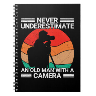 Never Underestimate An Old Man With A Camera Notebook