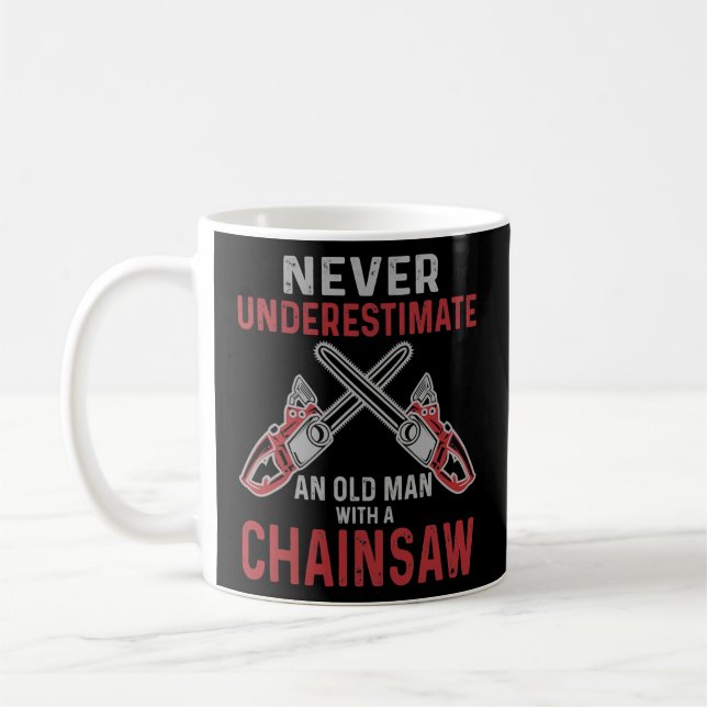 Never Underestimate An Old Man with A Chainsaw Coffee Mug (Left)