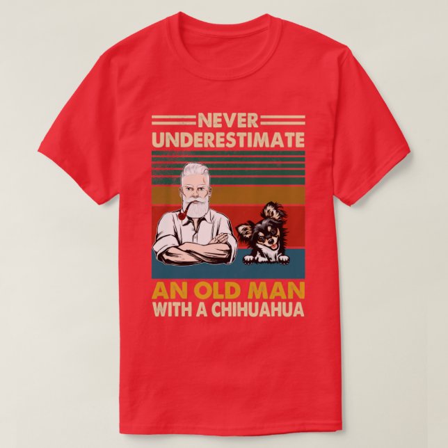 Never underestimate an old man with a chihuahua T-Shirt (Design Front)