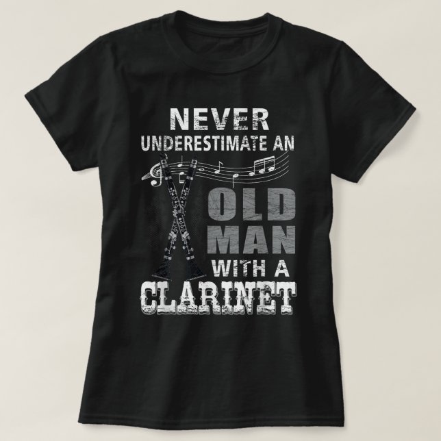 Never Underestimate An Old Man With A Clarinet Pla T-Shirt (Design Front)