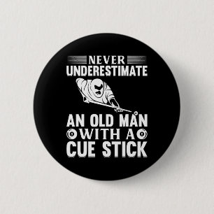 Never Underestimate An Old Man With A Cue Stick -  6 Cm Round Badge