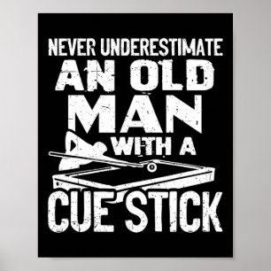 Never Underestimate An Old Man With A Cue Stick Bi Poster