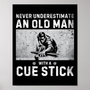 Never Underestimate An Old Man With A Cue Stick Bi Poster
