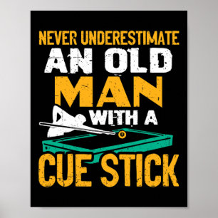 Never Underestimate An Old Man With A Cue Stick Bi Poster