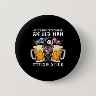 Never Underestimate An Old Man With A Cue Stick I 6 Cm Round Badge