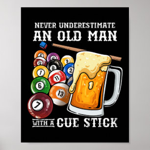 Never Underestimate An Old Man With A Cue Stick I Poster
