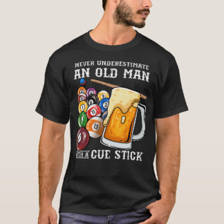 Never Underestimate An Old Man With A Cue Stick I T-Shirt