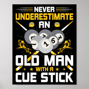Never Underestimate An Old Man With A Cue Stick Po Poster