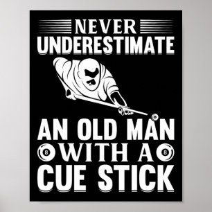 Never Underestimate An Old Man With A Cue Stick -  Poster