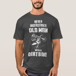 Never Underestimate An Old Man With A Dirt Bike Ch T-Shirt
