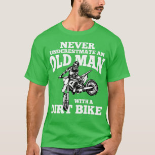 Never Underestimate an Old Man with a Dirt Bike Fu T-Shirt