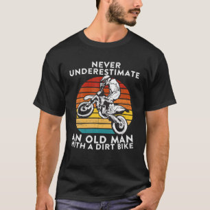 Never Underestimate An Old Man With A Dirt Bike T-Shirt