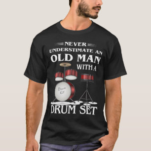 Never Underestimate An Old Man With A Drum Set T-Shirt