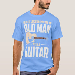 Never underestimate an old man with a guitar 11 T-Shirt