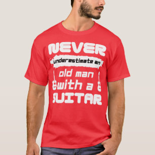 never underestimate an old man with a guitar 1 T-Shirt