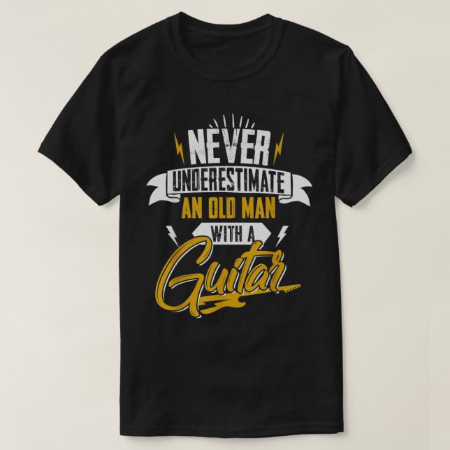 Never underestimate an old man with a guitar 9 T-Shirt (Design Front)