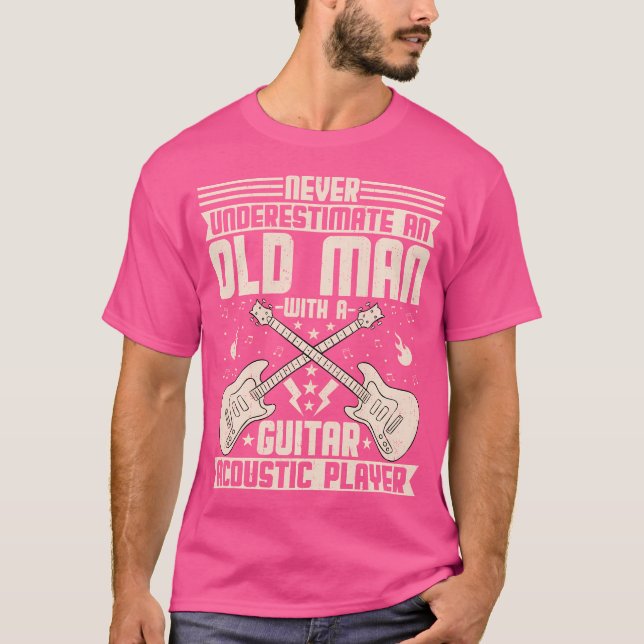 Never Underestimate An Old Man With A Guitar Acous T-Shirt (Front)