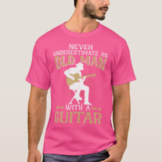 Never Underestimate An Old Man With A Guitar Acous T-Shirt