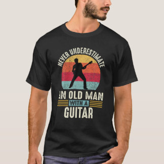 Never Underestimate An Old Man With A Guitar Guita T-Shirt