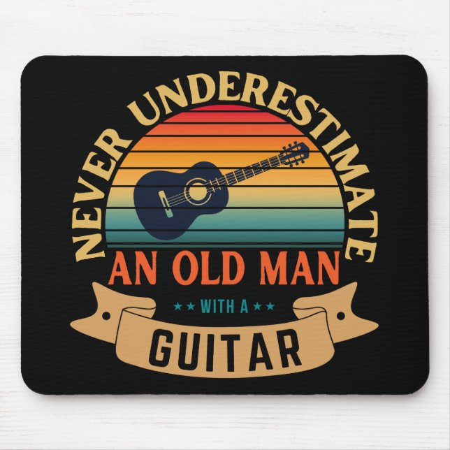 Never underestimate an old man with a guitar mouse mat (Front)