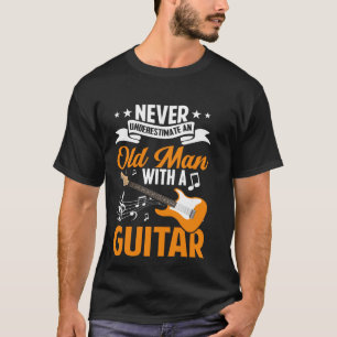Never Underestimate An Old Man With A Guitar Playe T-Shirt