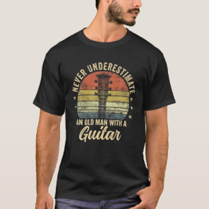 Never Underestimate An Old Man With A Guitar Playe T-Shirt