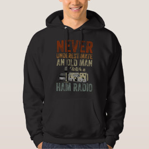 Never Underestimate An Old Man With A Ham Radio  1 Hoodie