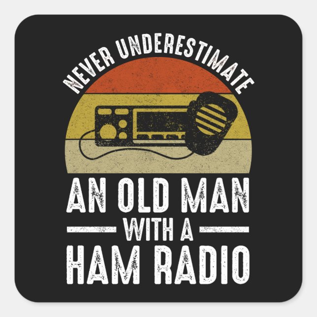 Never Underestimate An Old Man With A Ham Radio Square Sticker (Front)