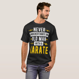 Never Underestimate an Old Man with a karate T-Shirt