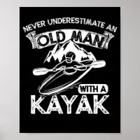 Never Underestimate An Old Man With A Kayak