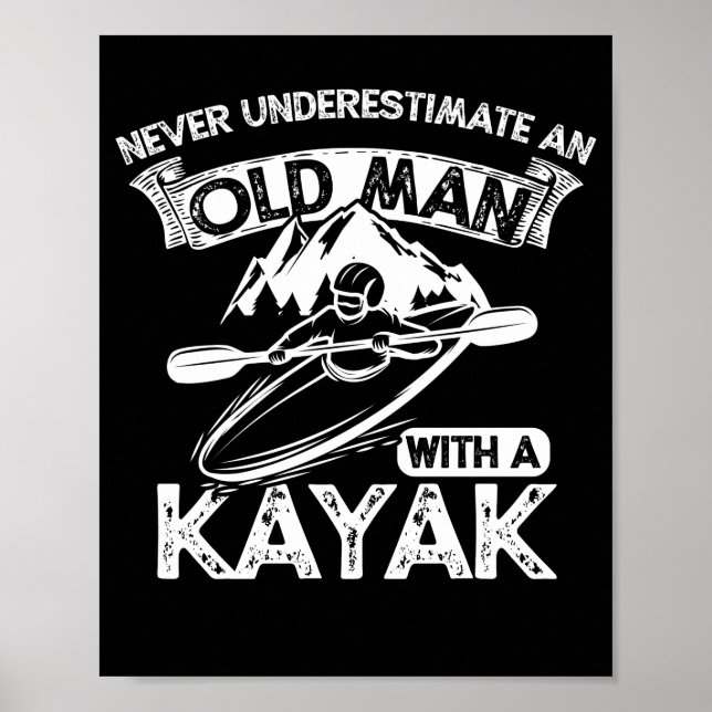Never Underestimate An Old Man With A Kayak Poster (Front)