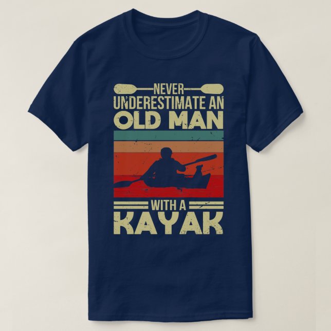 Never Underestimate An Old Man With A Kayak T-Shirt (Design Front)