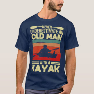 Never Underestimate An Old Man With A Kayak T-Shirt