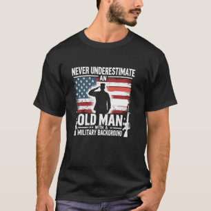 Never Underestimate An Old Man With A Military Bac T-Shirt