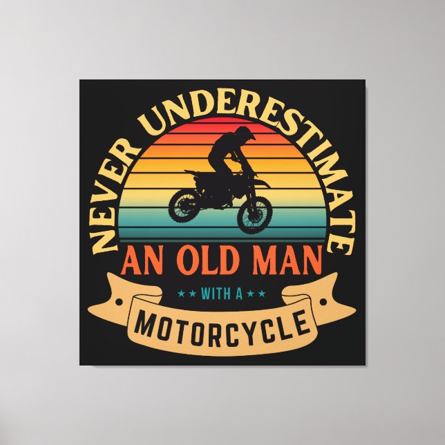Never underestimate an old man with a motorcycle canvas print (Front)