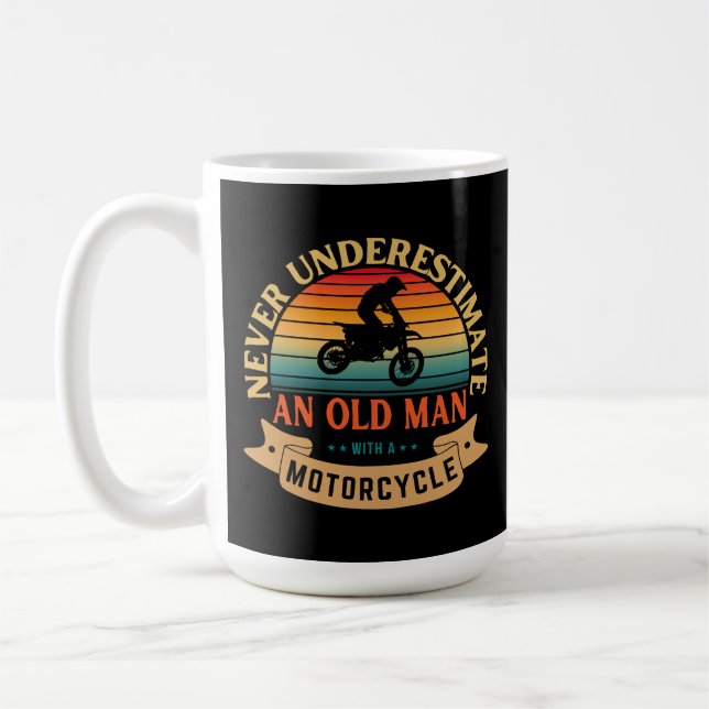 Never underestimate an old man with a motorcycle coffee mug (Left)