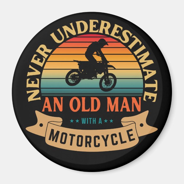Never underestimate an old man with a motorcycle magnet (Front)