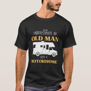 Never Underestimate An Old Man With A Motorhome T-Shirt
