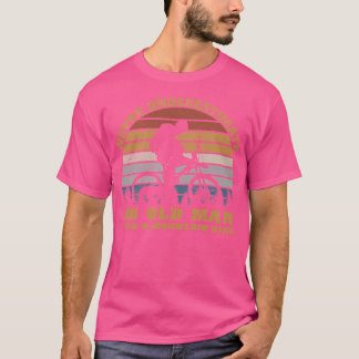Never Underestimate An Old Man With A Mountain Bik T-Shirt